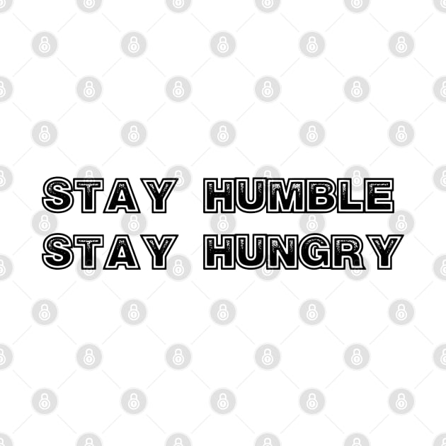 Stay Humble, stay Hungry by ddesing