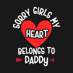 sorry girls my heart belongs to daddy T-Shirt