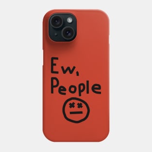 Ew People Graphic Phone Case