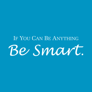 Be Smart T-Shirt