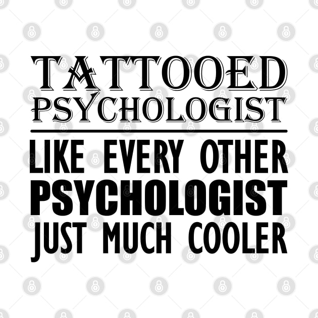 Tattooed psychologist like every other psychologist just much cooler by KC Happy Shop