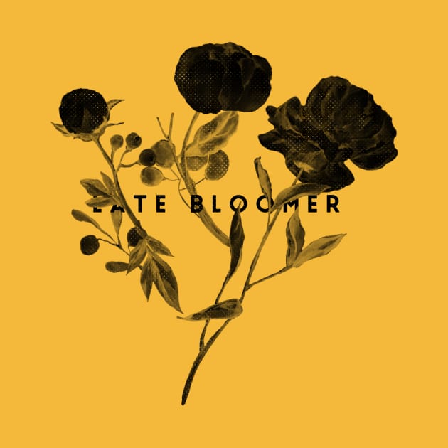 Late Bloomer (blk text) by Six Gatsby