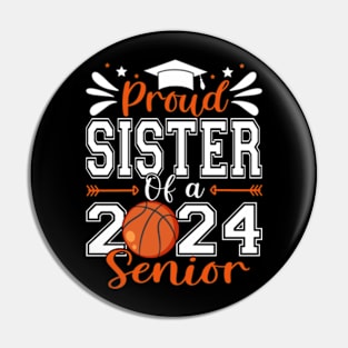 Proud Sister Of A 2024 Senior Basketball Graduate Pin