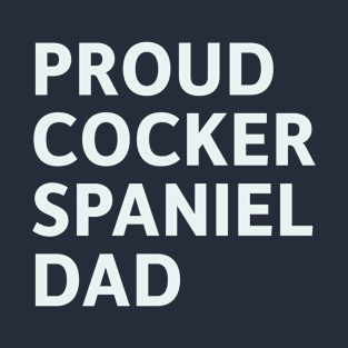 Proud Cocker Spaniel Dad T-Shirt