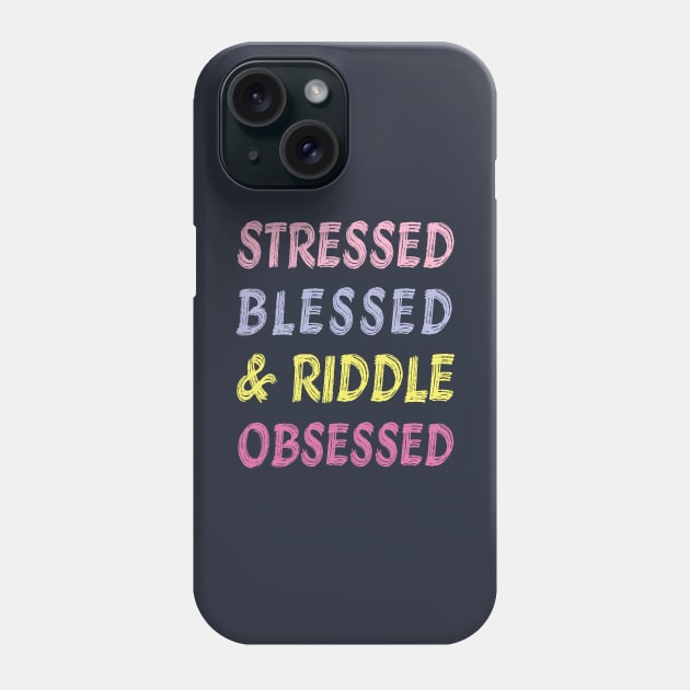 Stressed, Blessed, Riddle Obsessed Phone Case by EliseDesigns