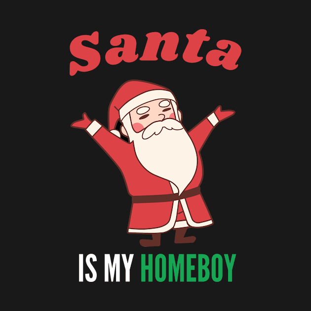 Santa Is My Homeboy by 29 hour design