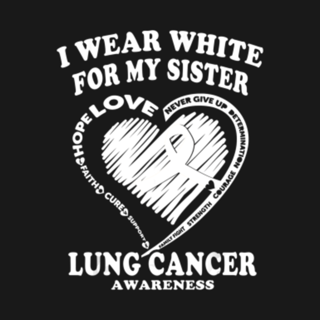 Disover Lung Cancer Awareness T Shirt I Wear White For My Sister - Lung Cancer Awareness - T-Shirt