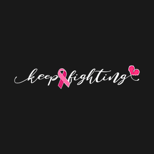 Breast Cancer Awareness Keep Fighting Ribbon And Heart Design T-Shirt