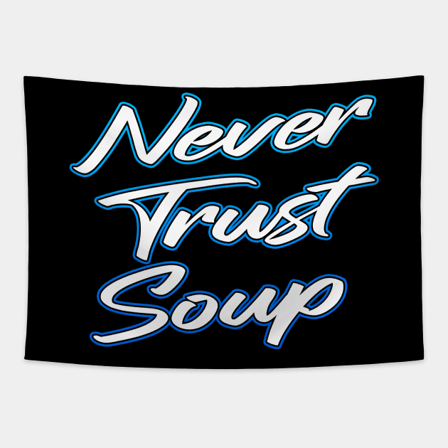 Never Trust Soup Tapestry by Shawnsonart
