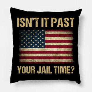 Isn't It Past Your Jail Time American Flag Pillow