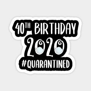 40th Birthday 2020 Quarantined Magnet