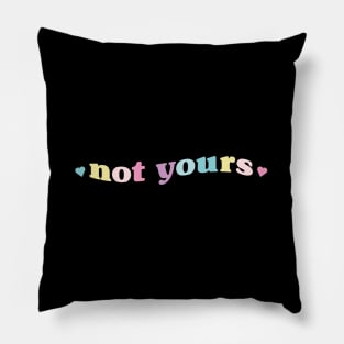 Not yours Pillow