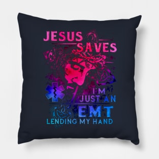 Jesus Saves I'm Just An EMT Lending My Hand Pillow