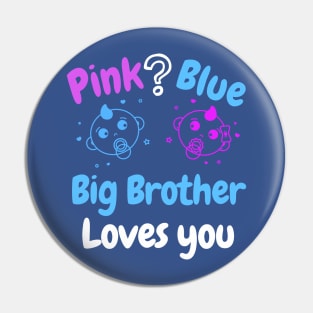 Pink or blue Big Brother Loves you Pin