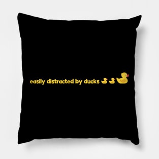 Easily distracted by ducks Pillow