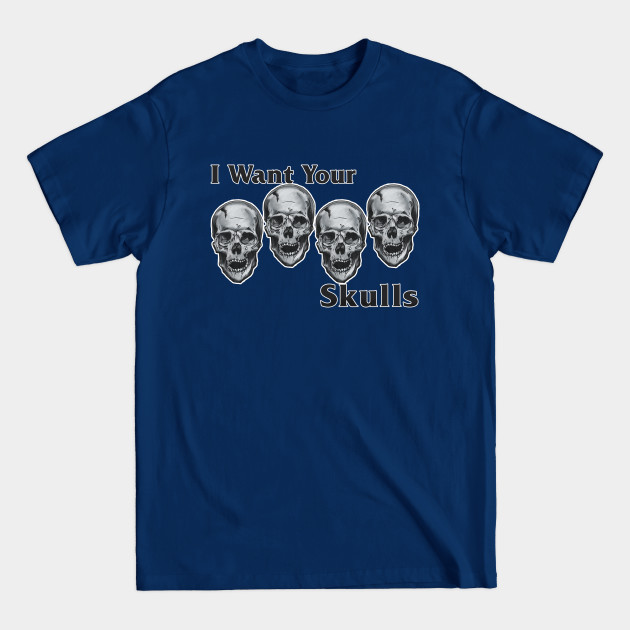 Discover I need your Skulls - Halloween Gifts - T-Shirt