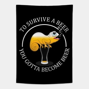 To Survive A Beer You Gotta Become A Beer - Funny Beer Quote Tapestry