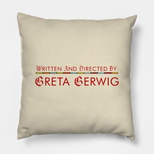 Written and Directed by Greta Gerwig (Lady Bird Style) Pillow