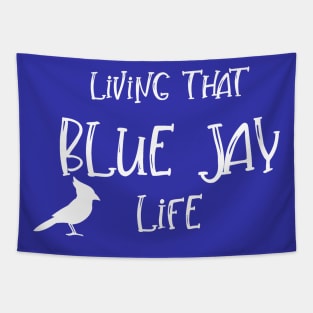 Living That BLUE JAY Life! Tapestry