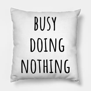 Busy Doing Nothing Pillow