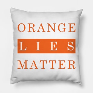 Orange Lies Matter Pillow