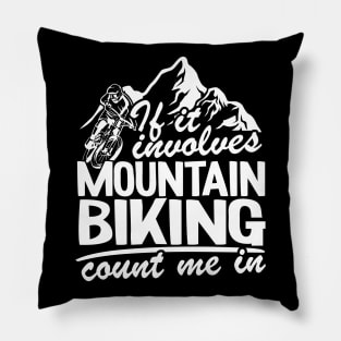 If It Involves Mountain Biking Count Me In MTB Quote Funny Gift Pillow