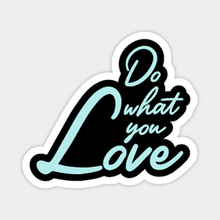 Do what you love Magnet