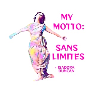 Isadora Duncan - My Motto: Sams Limites T-Shirt