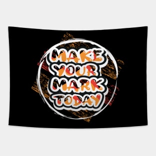 Make Your Mark Today Motivational And Inspirational Tapestry