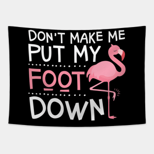 Pink Flamingo Don't Make Me Put My Foot Down Tapestry