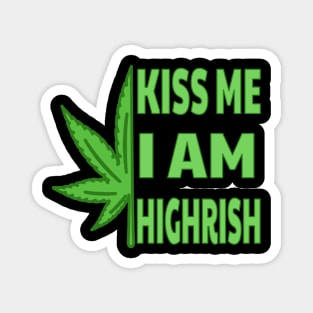 Kiss Me I'm Highrish Magnet