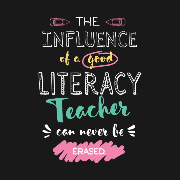 Literacy Teacher Appreciation Gifts - The influence can never be erased by BetterManufaktur