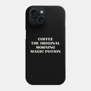 Coffee the original morning magic potion Phone Case