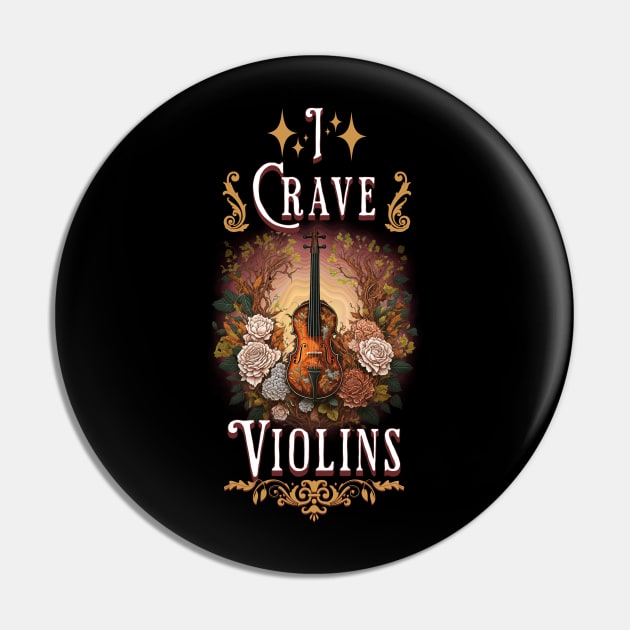 Melodic Reverie: I Crave Violins T-Shirt Design Pin by The Wolf and the Butterfly