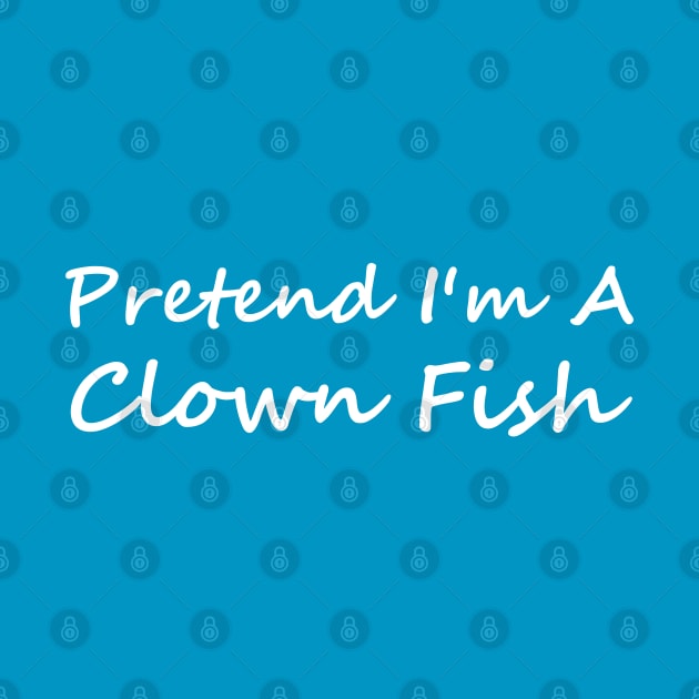 Pretend I'm A Clown Fish by HobbyAndArt