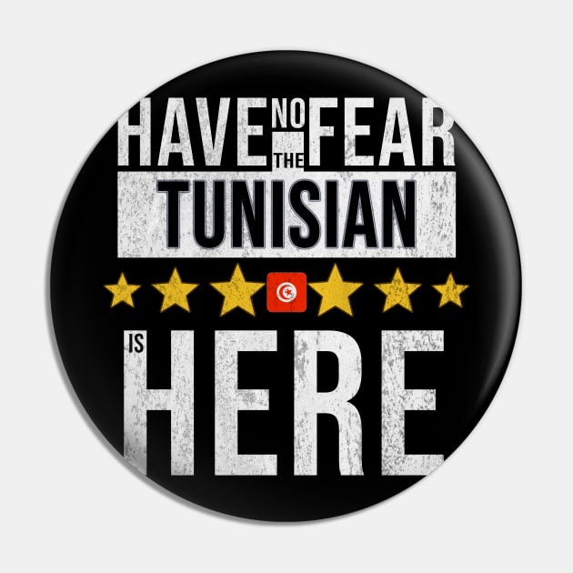 Have No Fear The Tunisian Is Here - Gift for Tunisian From Tunisia Pin by Country Flags