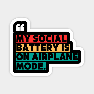 My Social Battery Is on Airplane Mode Magnet