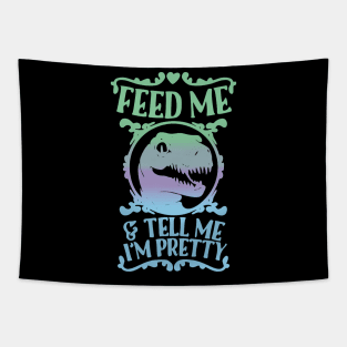 feed me and tell me im pretty Tapestry