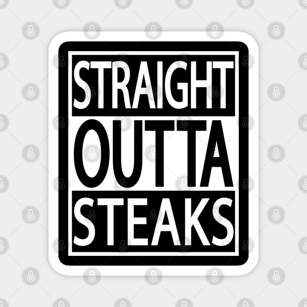 STRAIGHT OUTTA STEAKS FUNNY CARNIVORE MEAT LOVERS BBQ MEME Magnet by CarnivoreMerch
