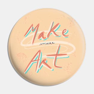 Make more art 1 Pin