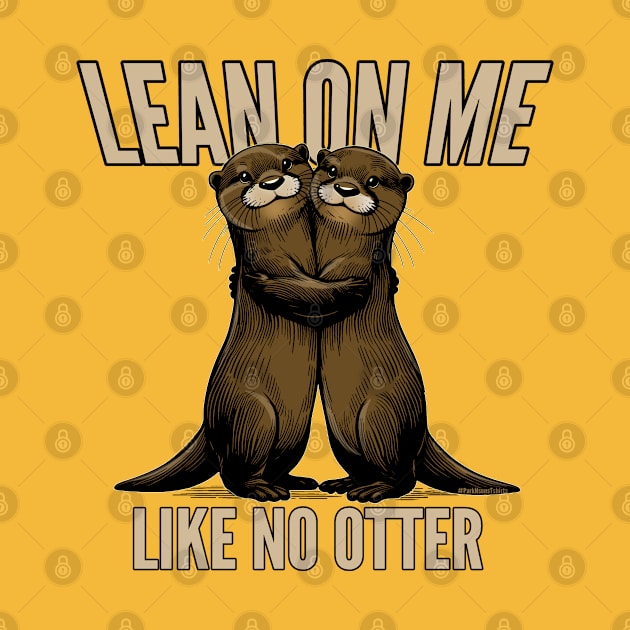 Lean On Me Like No Otter by SteveW50