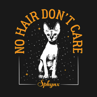 Sphynx Cat  No Hair Don't Care - funny Cute Hairless Cat T-Shirt