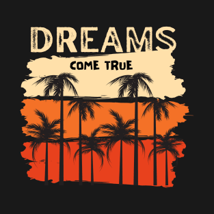 DREAMS COME TRUE T-Shirt