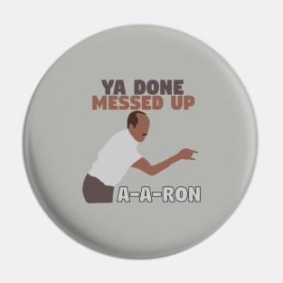 Ya done messed up A-A-Ron Pin