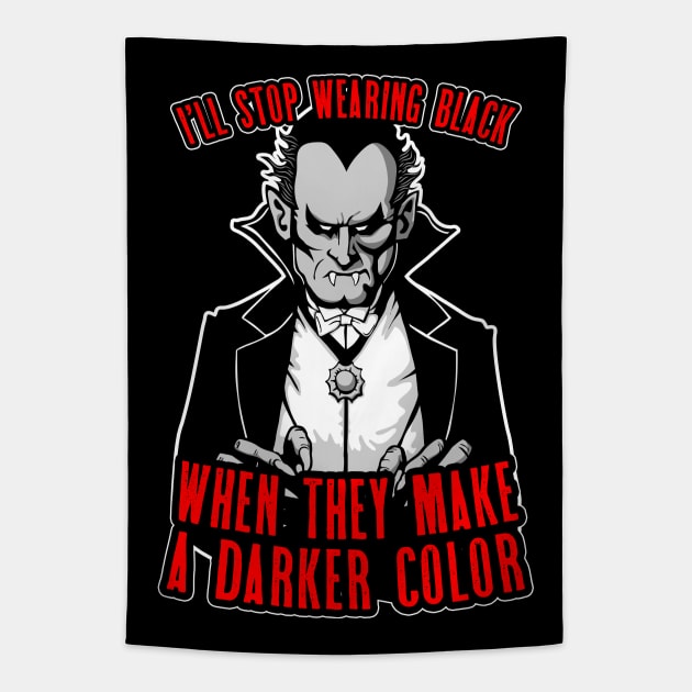 I'll Stop Wearing Black When They Make A Darker Color Gothic Tapestry by Grandeduc
