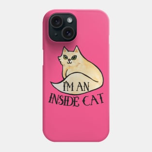 I'm an Inside Cat Phone Case