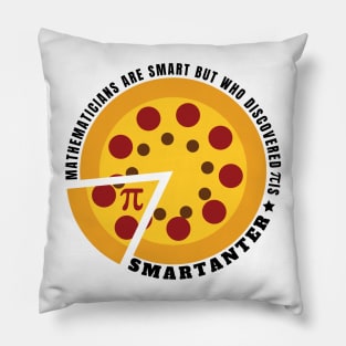 Mathematicians are smart but who discovered π is smartanter Pillow