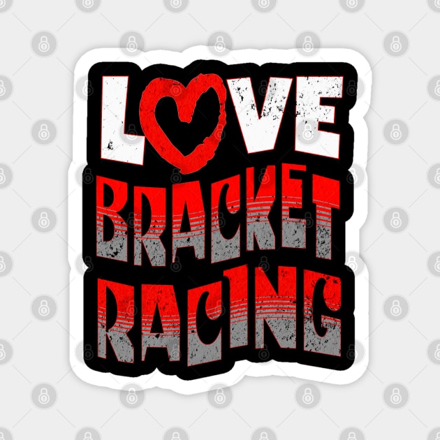 Love Heart Bracket Racing Drag Racing Cars Magnet by Carantined Chao$