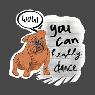 WOW you can really dance T-Shirt