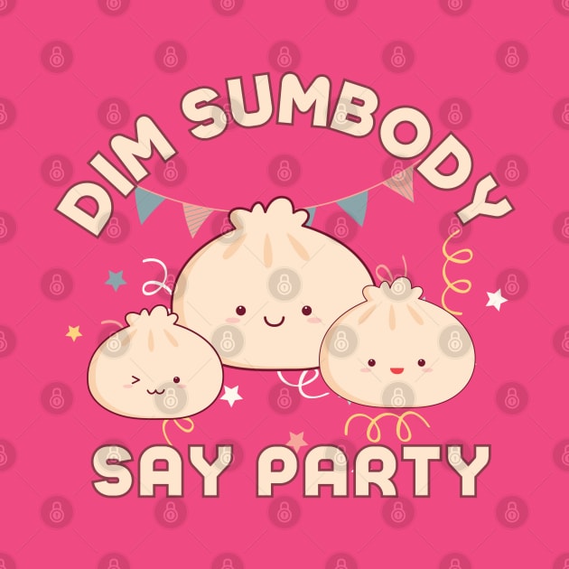 Dim Sumbody Say Party-  Kawaii Dim Sum by Prints.Berry